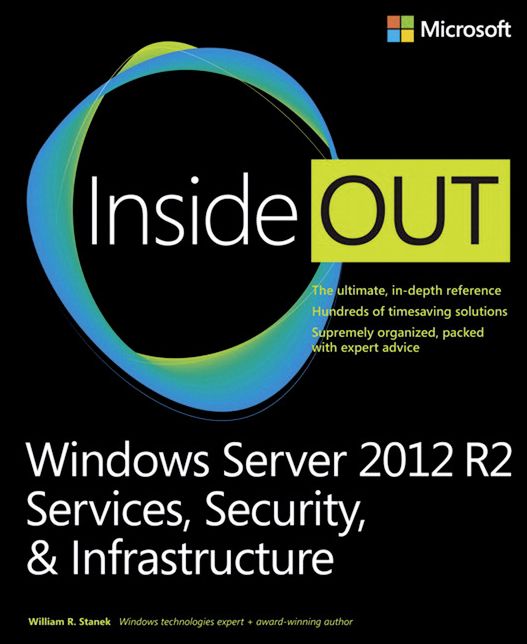 Windows Server 2012 R2 Inside Out: Services, Security, & Infrastructure