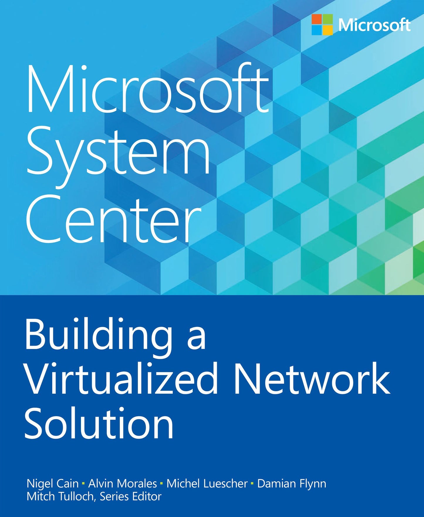 Microsoft System Center: Building a Virtualized Network Solution