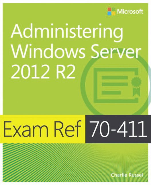 Exam Ref 70-411 Administering Windows Server 2012 R2 (MCSA)