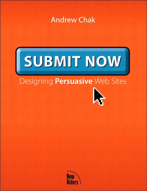 Submit Now: Designing Persuasive Web Sites
