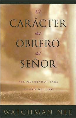 El Caracter del Obrero del Senor: Ser Moldeados Para el Uso del Amo