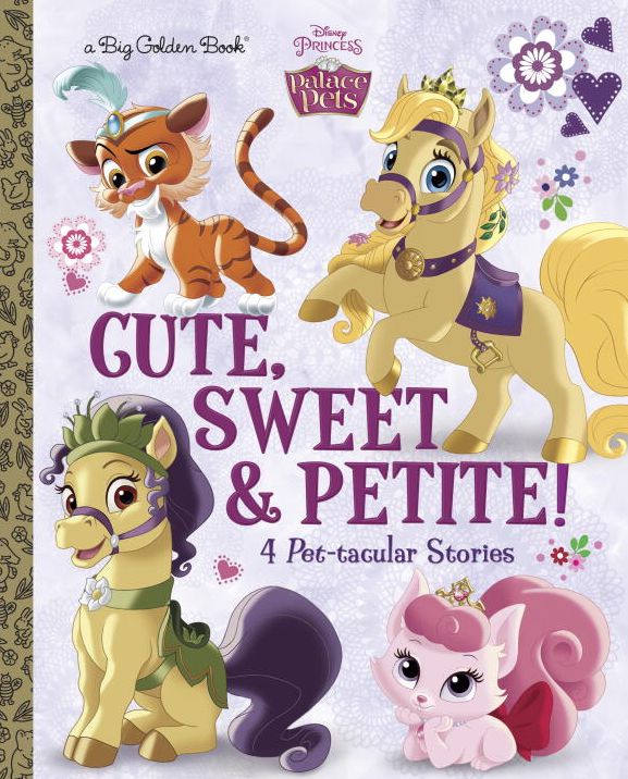 Cute, Sweet, & Petite! (Disney Princess: Palace Pets)