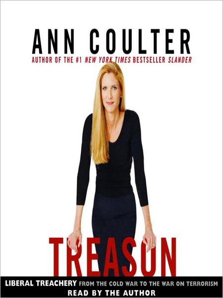 Treason: Liberal Treachery From the Cold War to the War on Terrorism