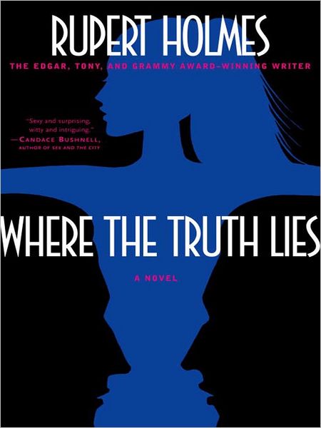 Where the Truth Lies: A Novel
