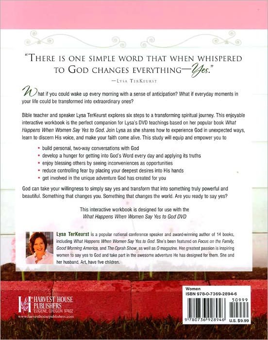 What Happens When Women Say Yes to God Interactive Workbook: Experiencing Life in Extraordinary Ways