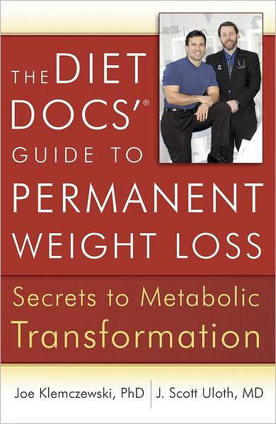 The Diet Docs'® Guide to Permanent Weight Loss: Secrets to Metabolic Transformation
