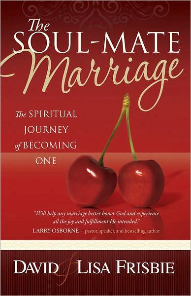 The Soul-Mate Marriage: The Spiritual Journey of Becoming One