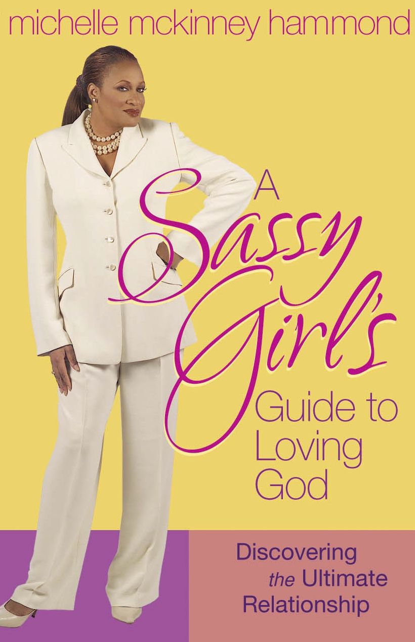 A Sassy Girl's Guide to Loving God: Discovering the Ultimate Relationship