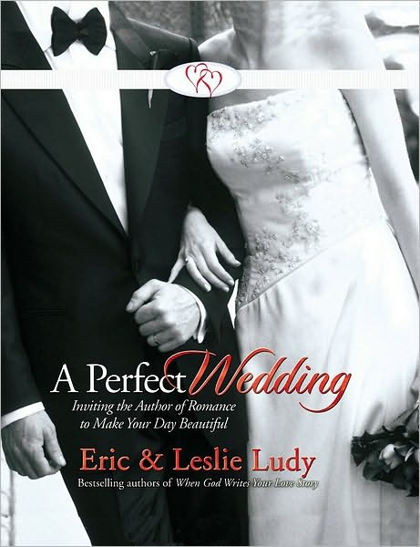A Perfect Wedding: Inviting the Author of Romance to Make Your Day Beautiful