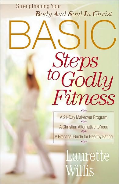 BASIC Steps to Godly Fitness: Strengthening Your Body and Soul in Christ