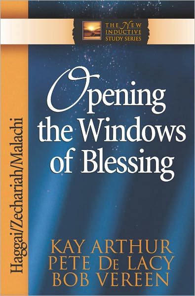 Opening the Windows of Blessing: Haggai, Zechariah, Malachi