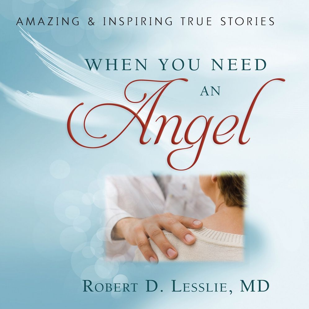 When You Need an Angel: Amazing and Inspiring True Stories