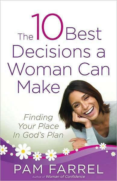The 10 Best Decisions a Woman Can Make: Finding Your Place in God's Plan