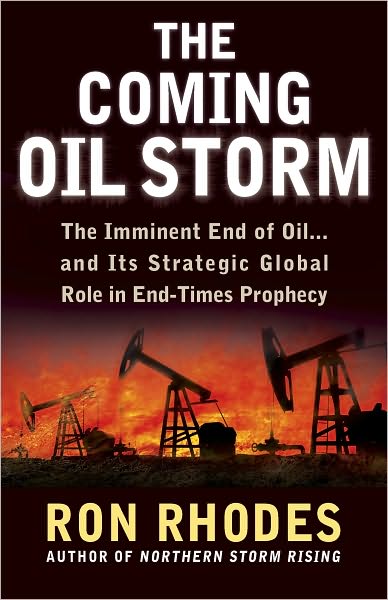 The Coming Oil Storm: The Imminent End of Oil...and Its Strategic Global Role in End-Times Prophecy