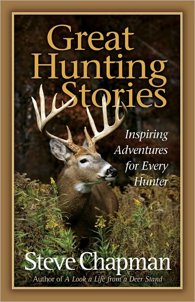 Great Hunting Stories: Inspiring Adventures for Every Hunter