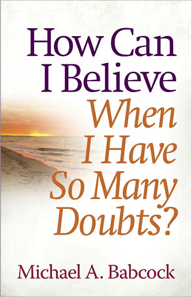 How Can I Believe When I Have So Many Doubts?