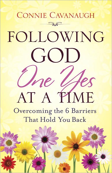 Following God One Yes at a Time: Overcoming the 6 Barriers That Hold You Back