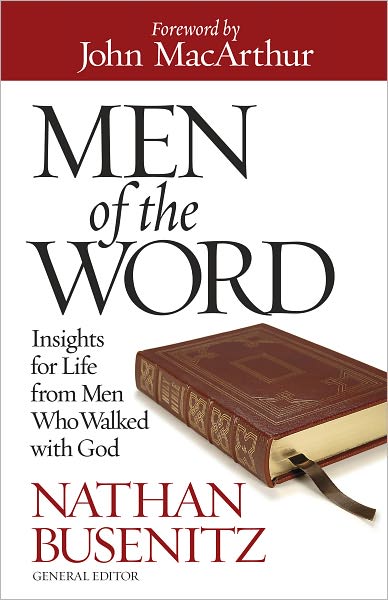Men of the Word: Insights for Life from Men Who Walked with God