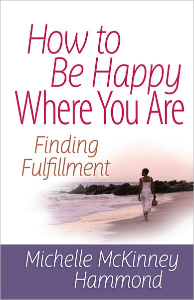 How to Be Happy Where You Are: Finding Fulfillment
