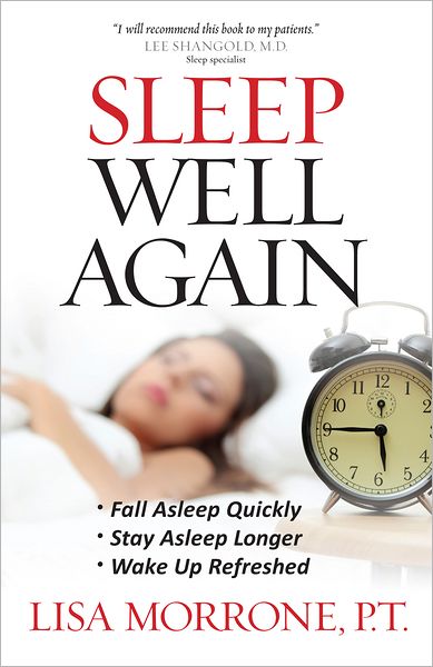Sleep Well Again: *Fall Asleep Quickly *Stay Asleep Longer *Wake Up Refreshed