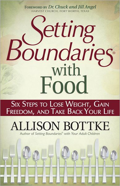 Setting Boundaries® with Food: Six Steps to Lose Weight, Gain Freedom, and Take Back Your Life