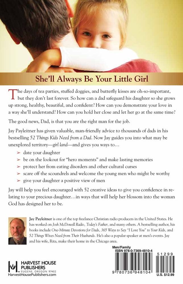 52 Things Daughters Need from Their Dads: What Fathers Can Do to Build a Lasting Relationship
