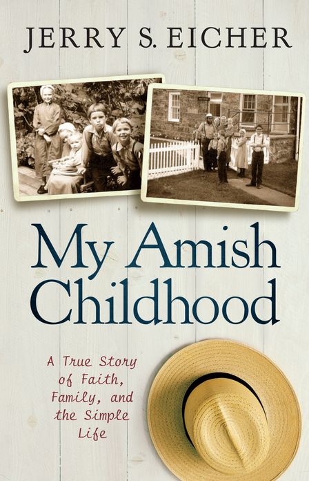 My Amish Childhood: A True Story of Faith, Family, and the Simple Life