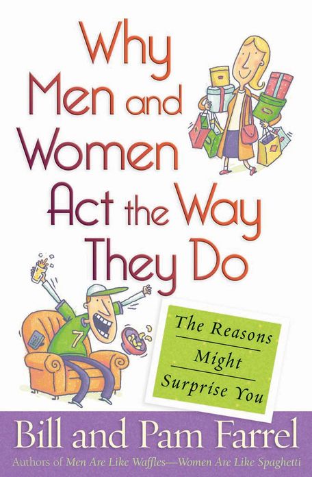 Why Men and Women Act the Way They Do: The Reasons Might Surprise You