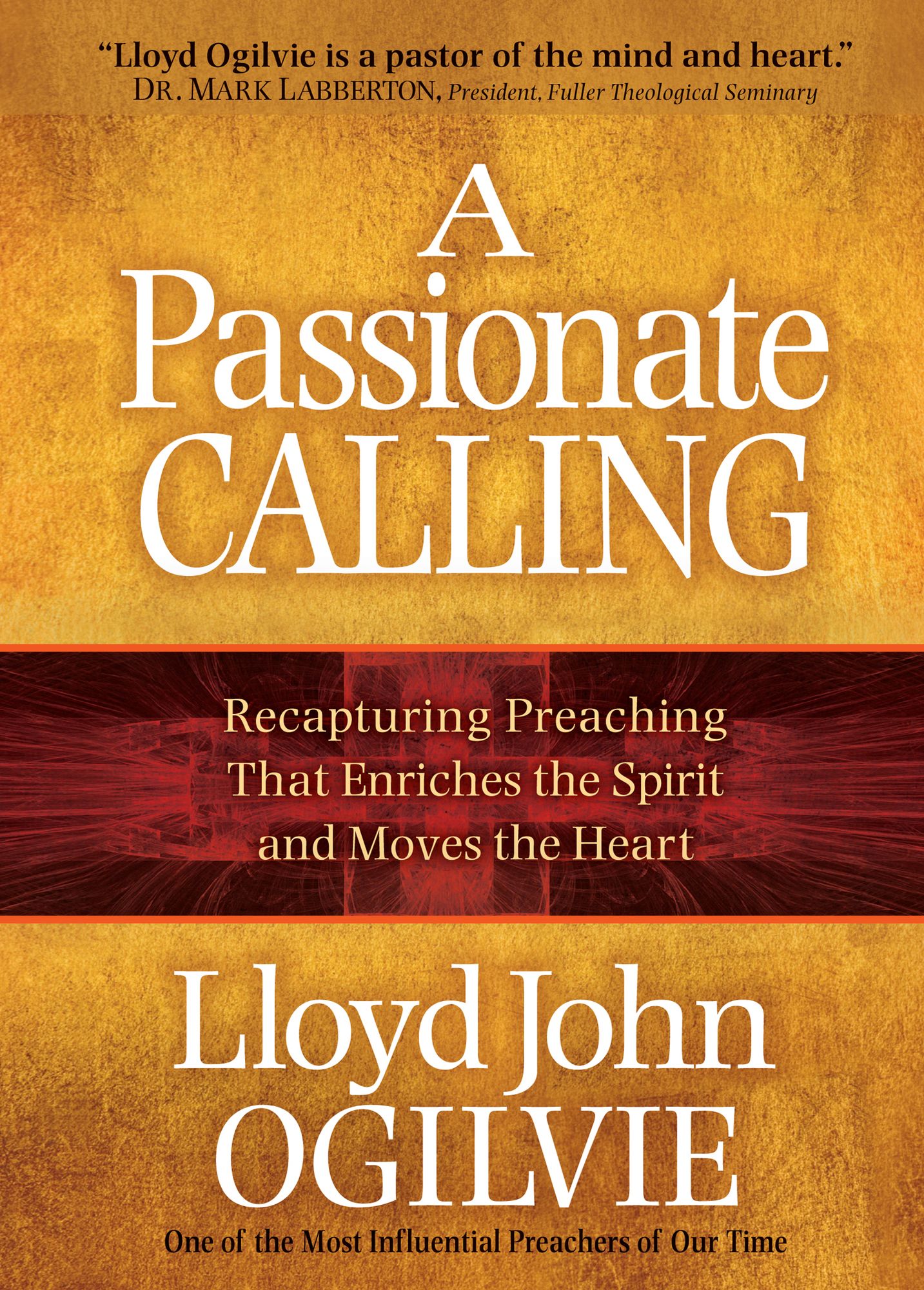A Passionate Calling: Recapturing Preaching That Enriches the Spirit and Moves the Heart