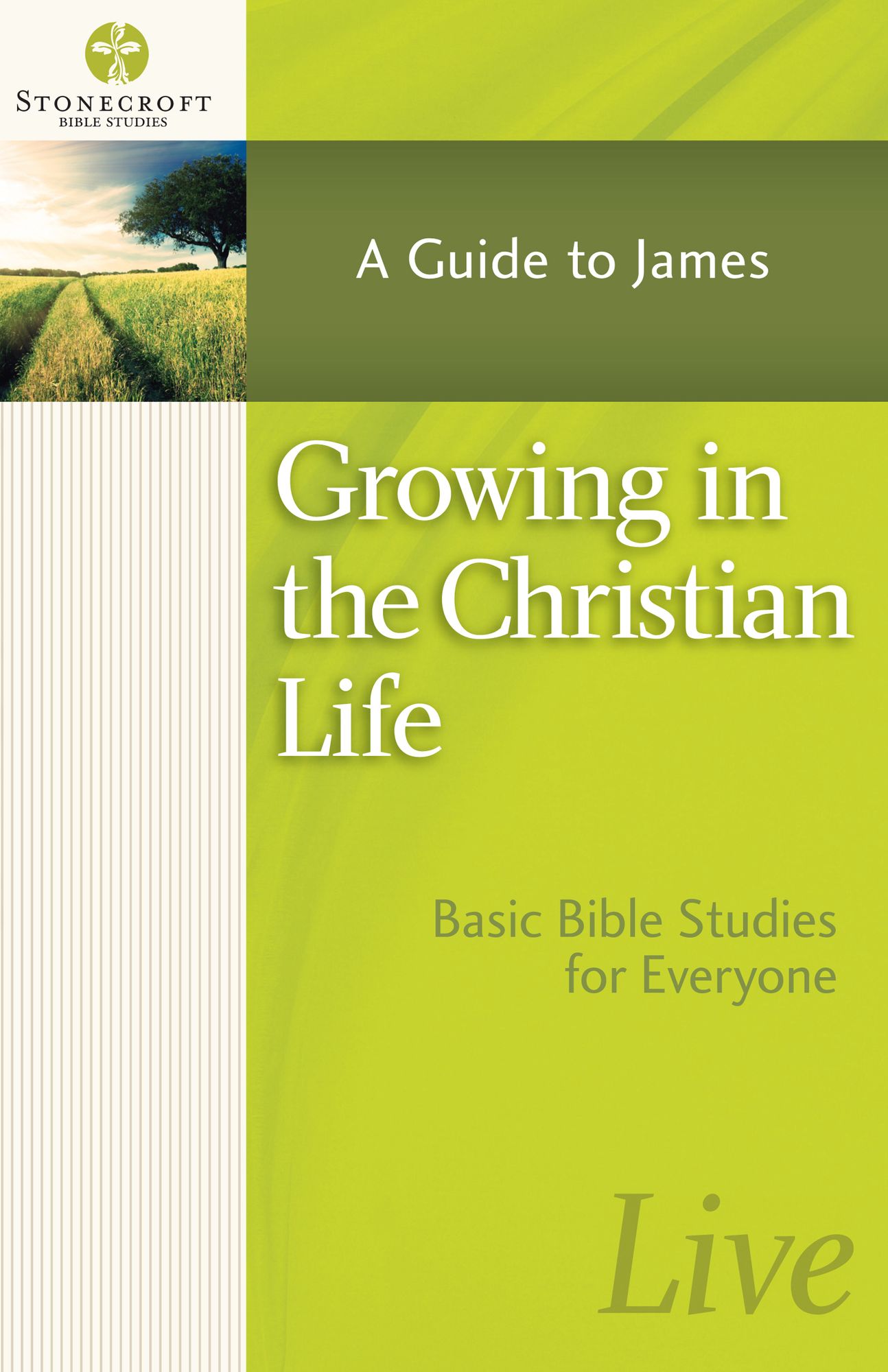 Growing in the Christian Life: A Guide to James