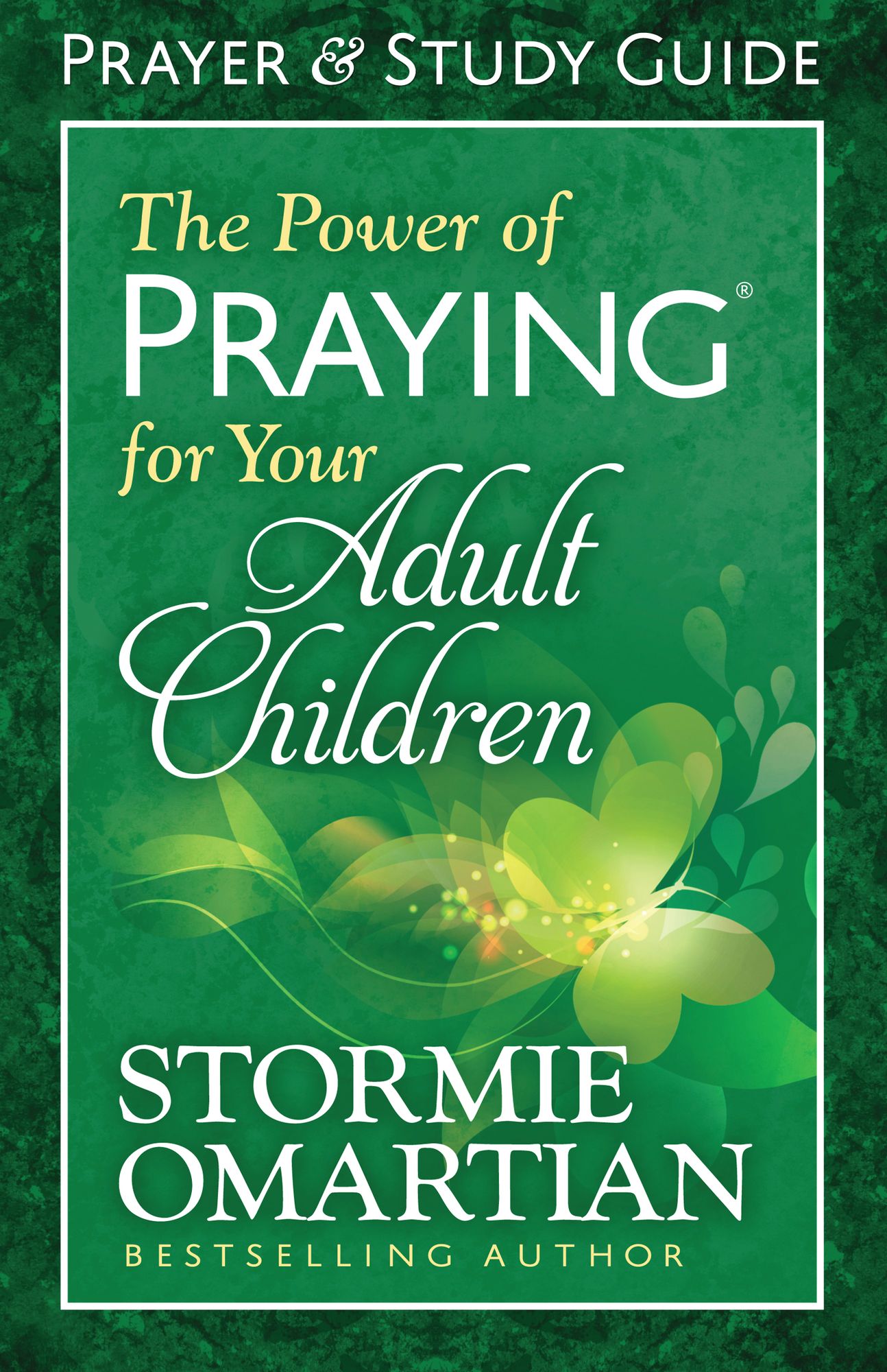 The Power of Praying for Your Adult Children Prayer and Study Guide