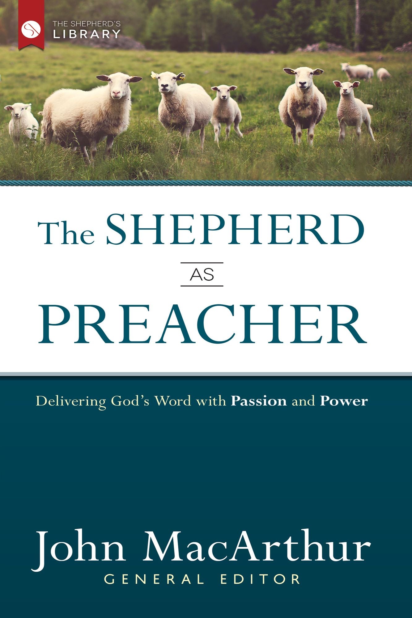 The Shepherd as Preacher: Delivering God's Word with Passion and Power