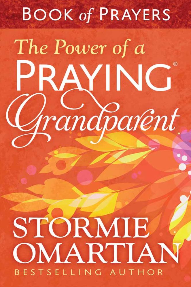 The Power of a Praying® Grandparent Book of Prayers
