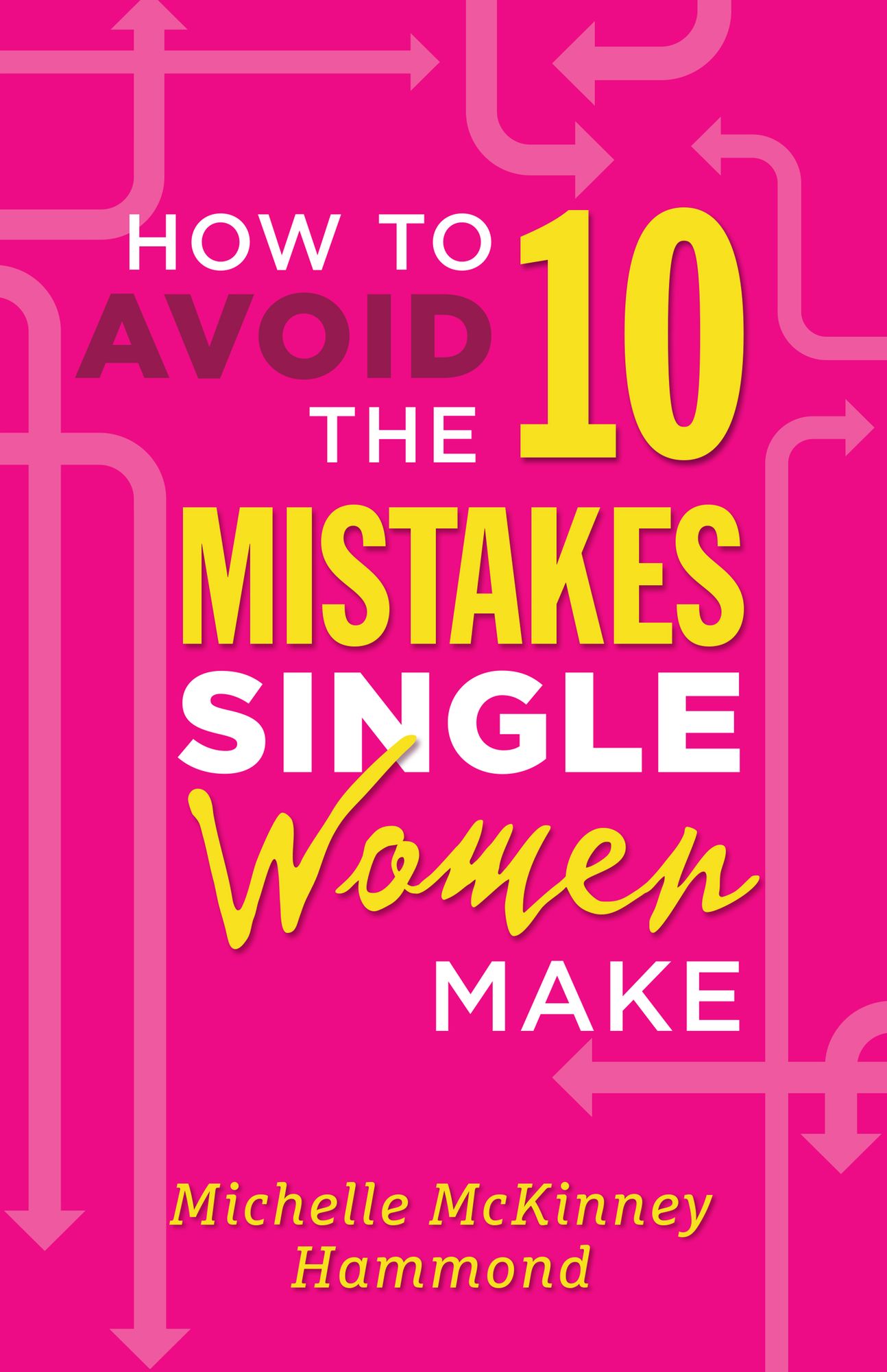How to Avoid the 10 Mistakes Single Women Make