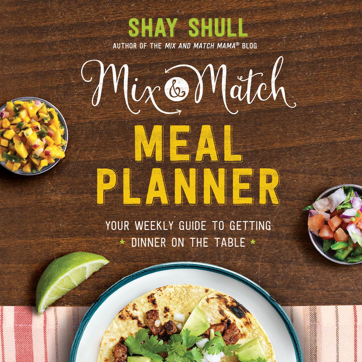 Mix-and-Match Meal Planner: Your Weekly Guide to Getting Dinner on the Table