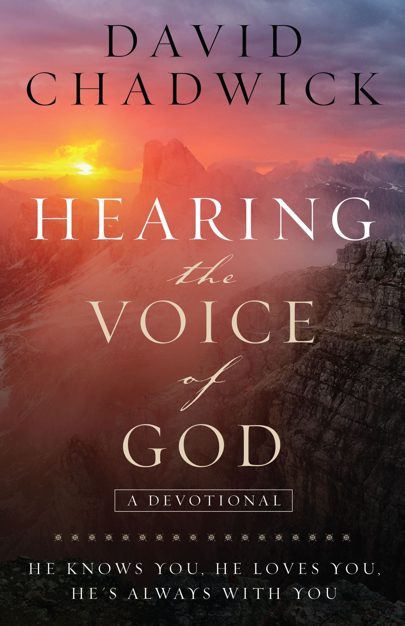 Hearing the Voice of God: He Knows You, He Loves You, He's Always with You
