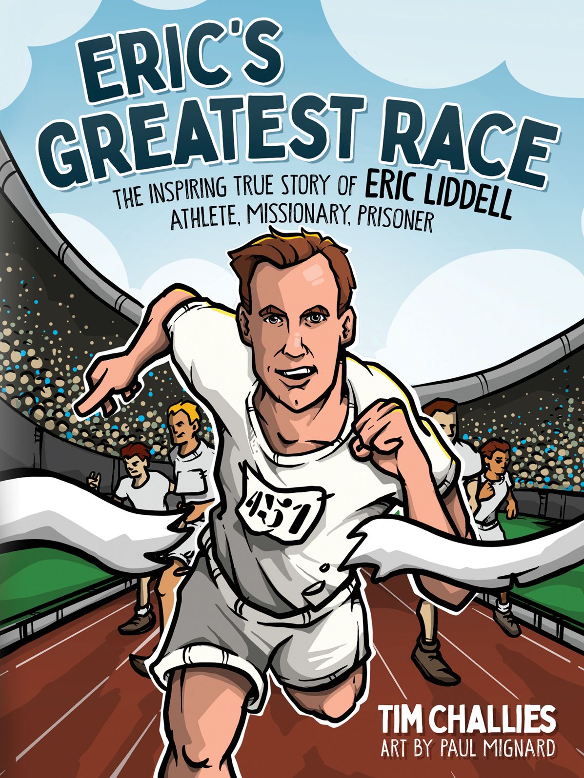 Eric's Greatest Race: The Inspiring True Story of Eric Liddell - Athlete, Missionary, Prisoner