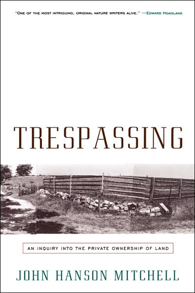 Trepassing: An Inquiry into the Private Ownership of Land