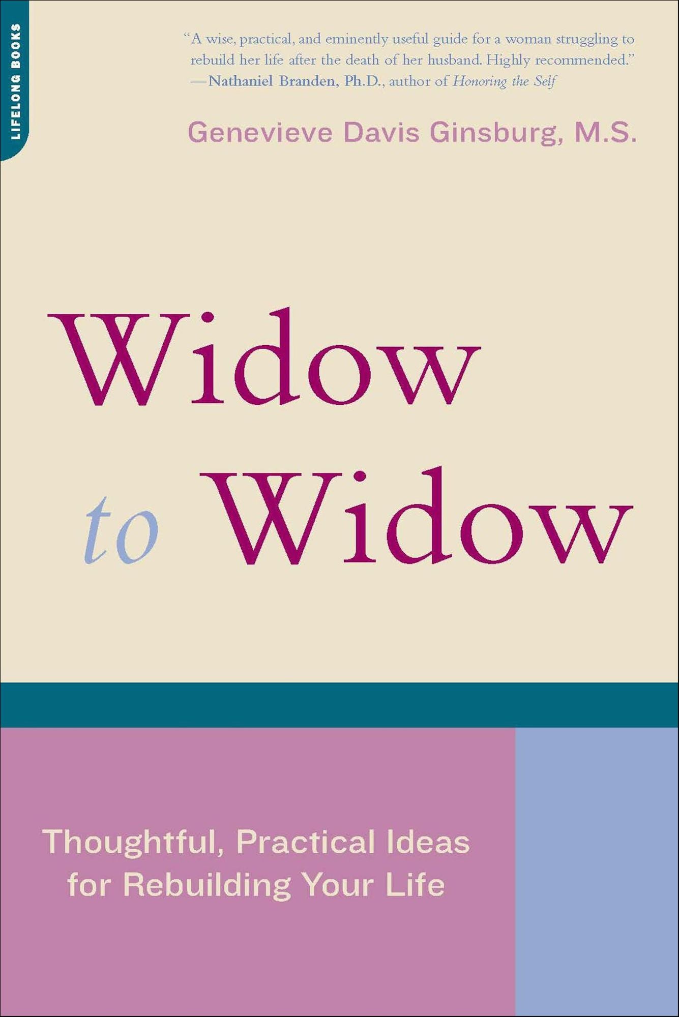 Widow To Widow: Thoughtful, Practical Ideas For Rebuilding Your Life