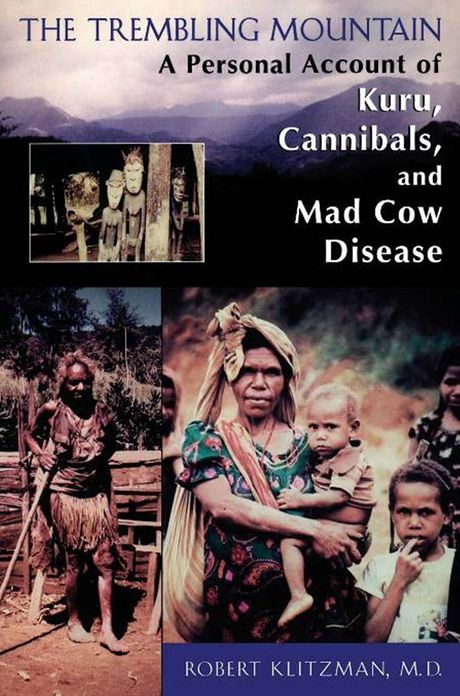 The Trembling Mountain: A Personal Account of Kuru, Cannibals, and Mad Cow Disease