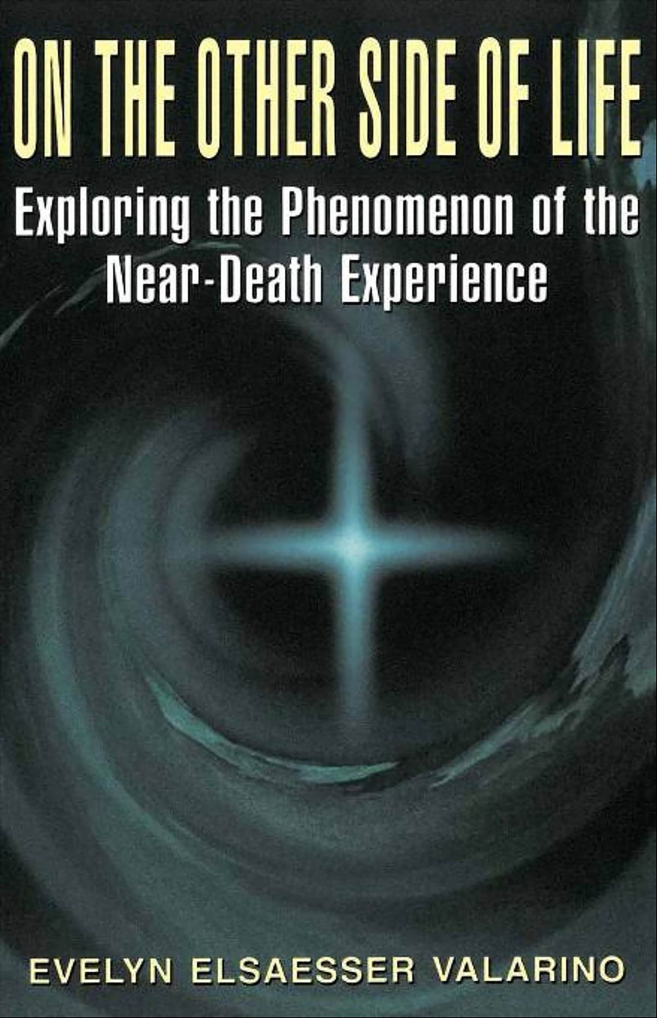 On The Other Side Of Life: Exploring The Phenomenon Of The Near-death Experience