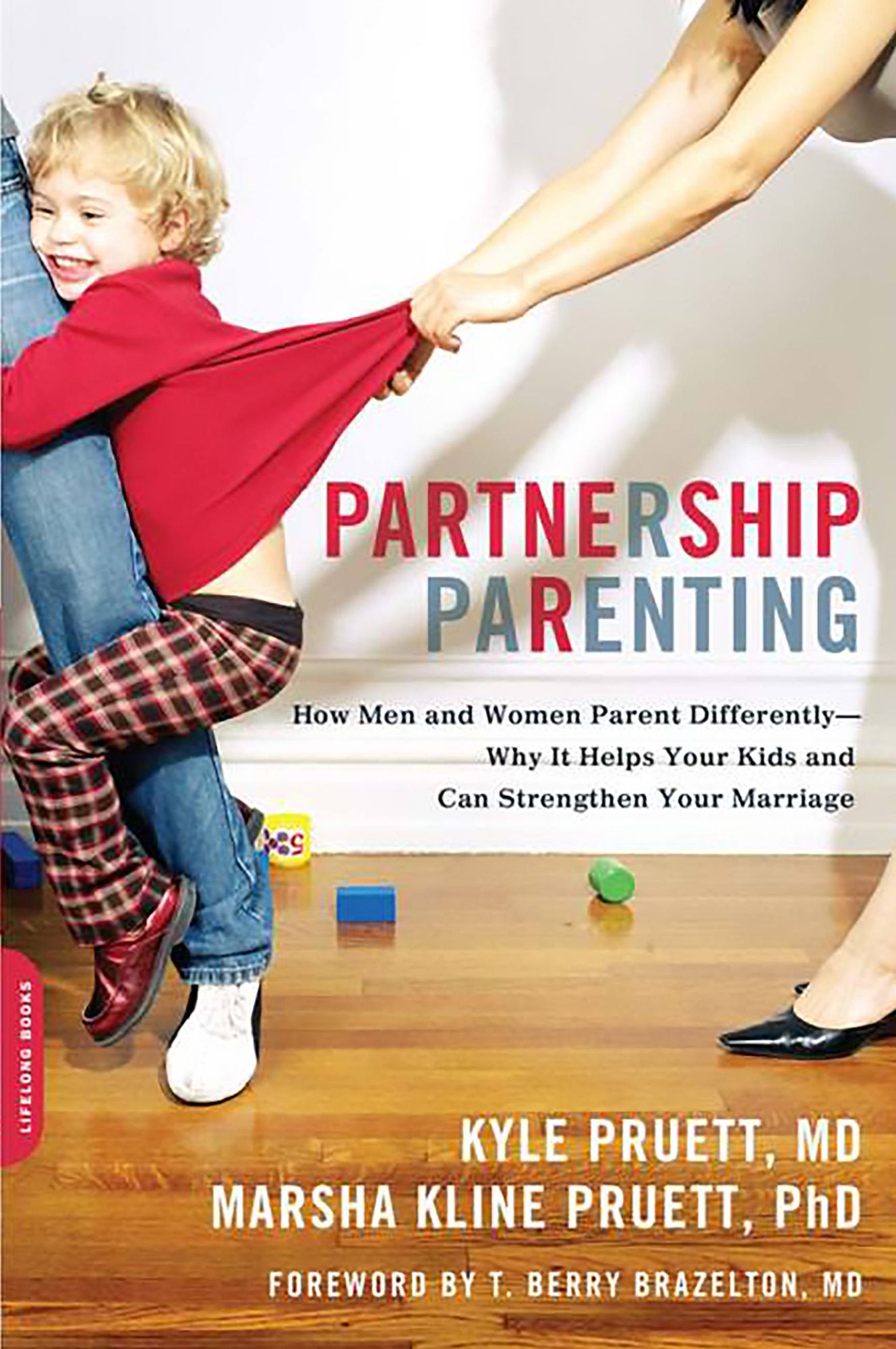 Partnership Parenting: How Men and Women Parent Differently -- Why It Helps Your Kids and Can Strengthen Your Marriage