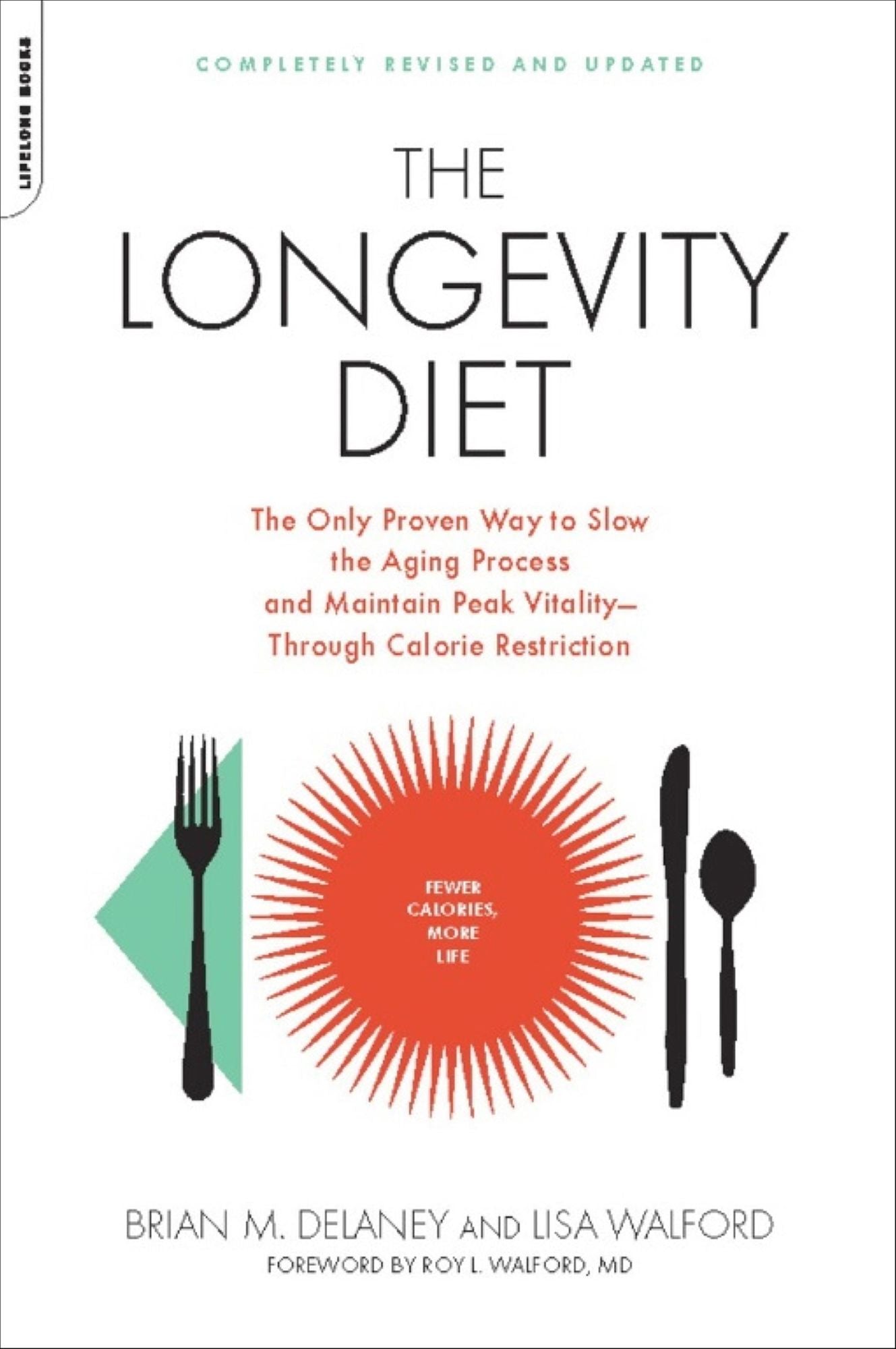 The Longevity Diet: The Only Proven Way to Slow the Aging Process and Maintain Peak Vitality--Through Calorie Restrictio