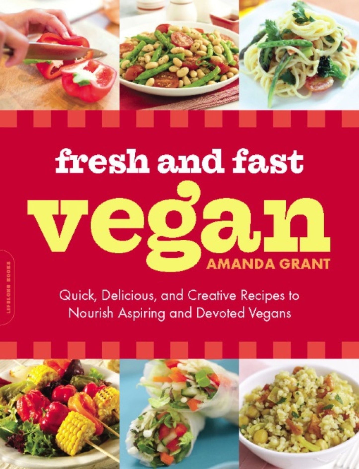 Fresh and Fast Vegan: Quick, Delicious, and Creative Recipes to Nourish Aspiring and Devoted Vegans