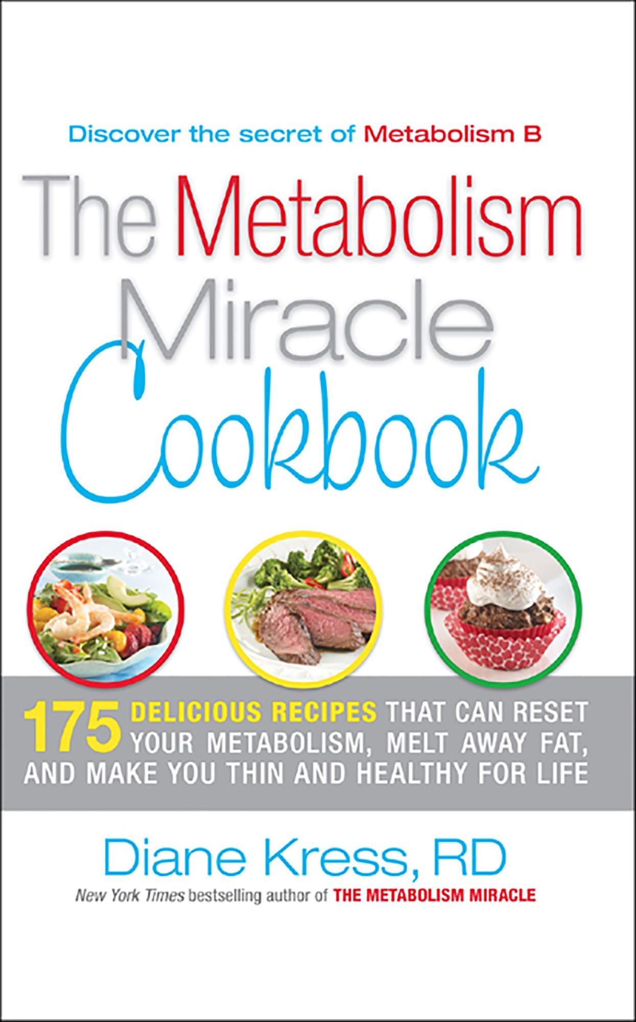 The Metabolism Miracle Cookbook: 175 Delicious Meals that Can Reset Your Metabolism, Melt Away Fat, and Make You Thin and Healthy for Life