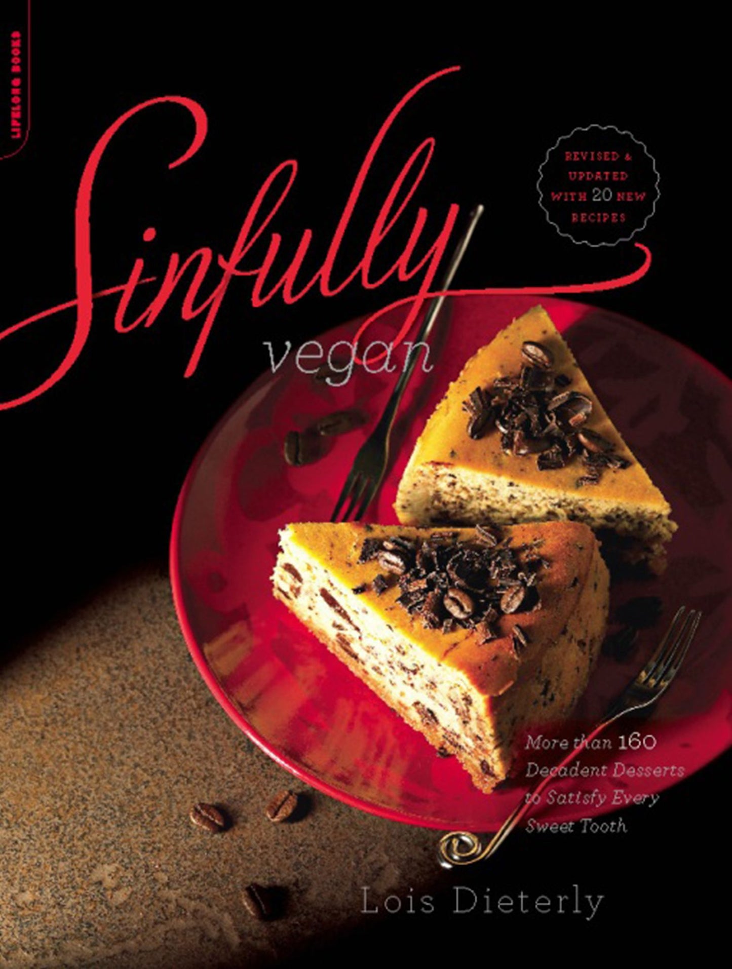 Sinfully Vegan: More than 160 Decadent Desserts to Satisfy Every Sweet Tooth