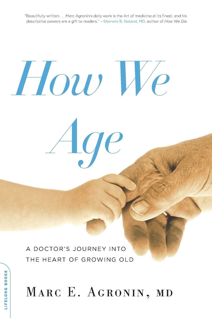 How We Age: A Doctor's Journey into the Heart of Growing Old