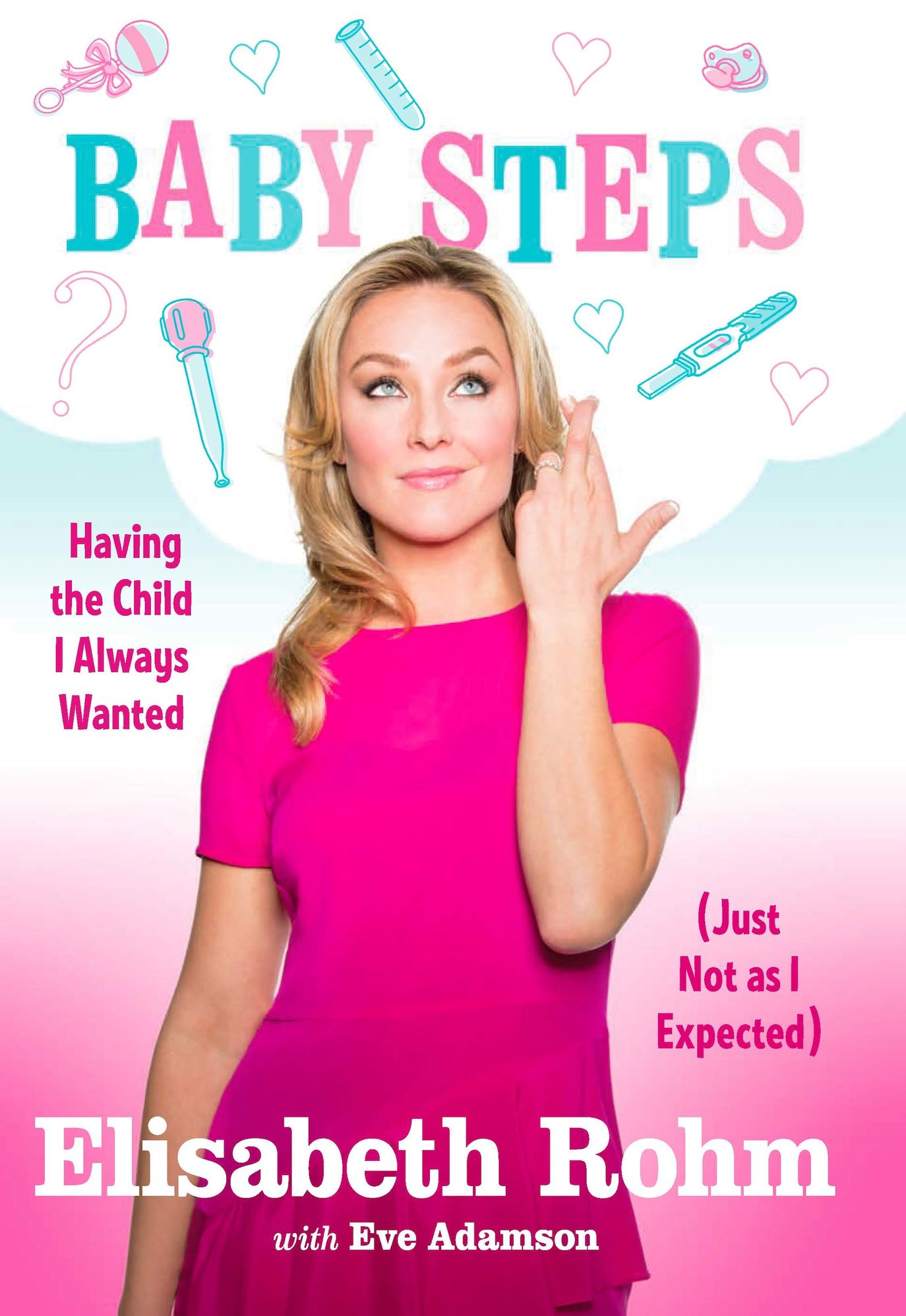 Baby Steps: Having the Child I Always Wanted (Just Not as I Expected)