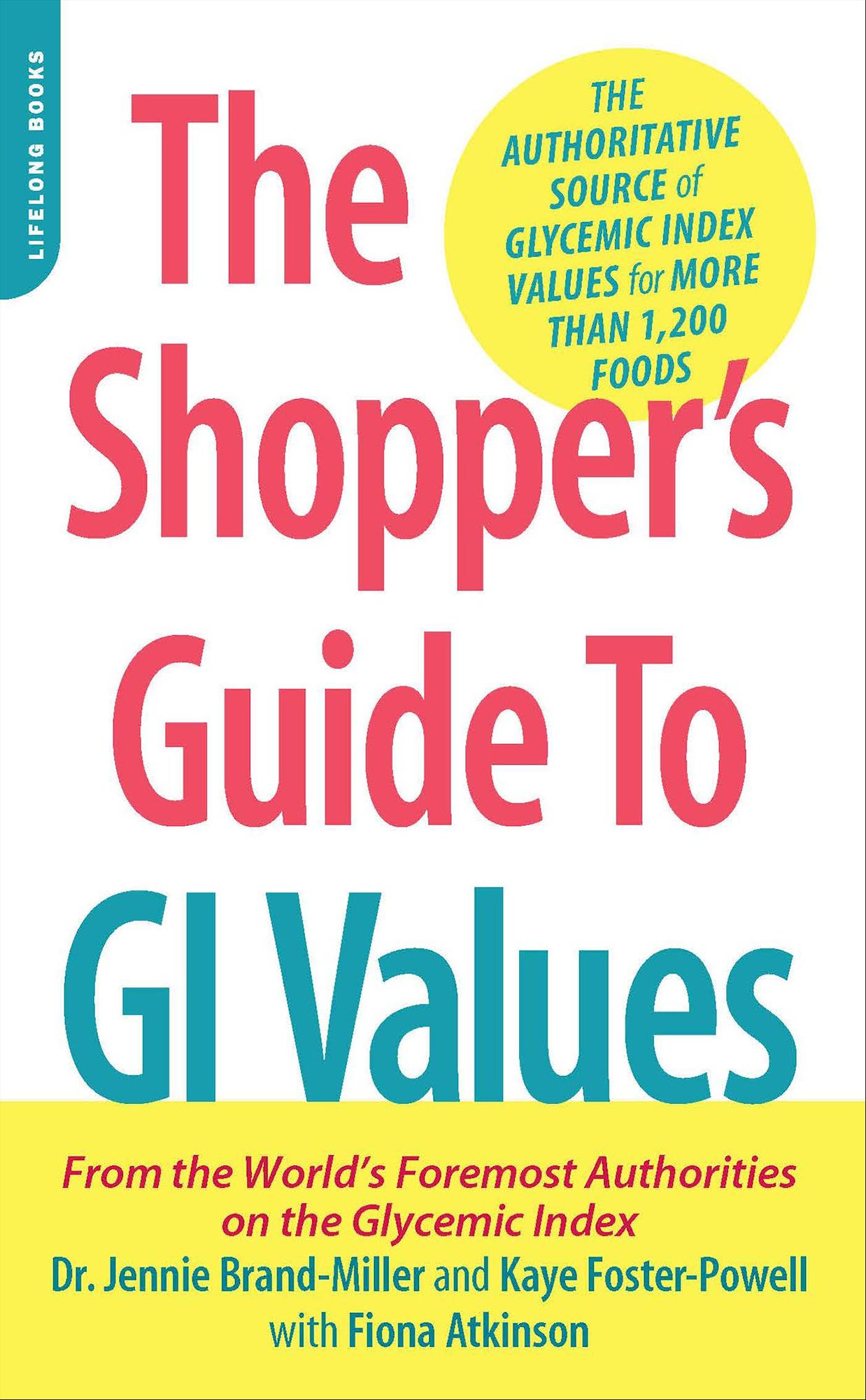 The Shopper's Guide to GI Values: The Authoritative Source of Glycemic Index Values for More Than 1,200 Foods