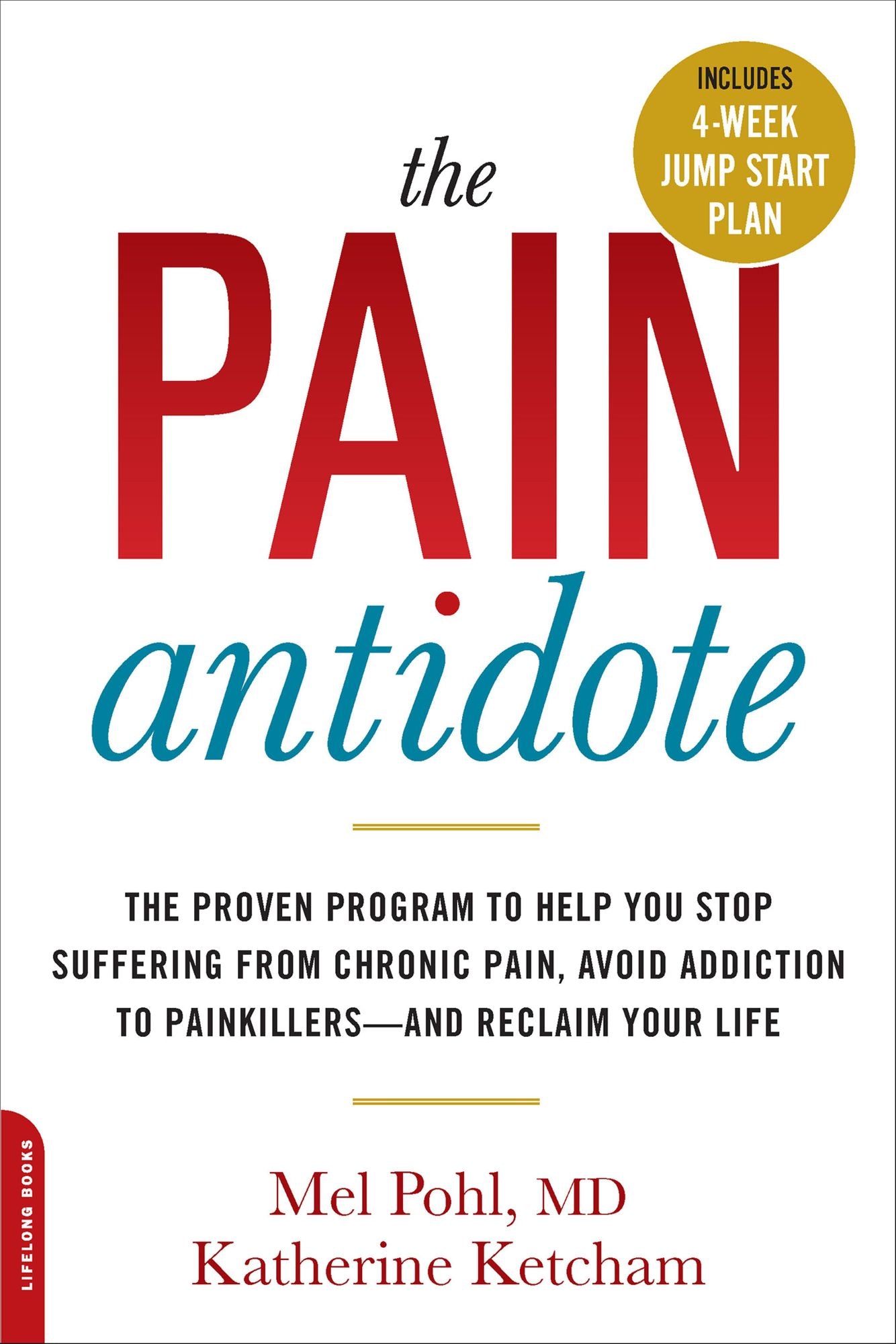 The Pain Antidote: The Proven Program to Help You Stop Suffering from Chronic Pain, Avoid Addiction to Painkillers--and Reclaim Your Life